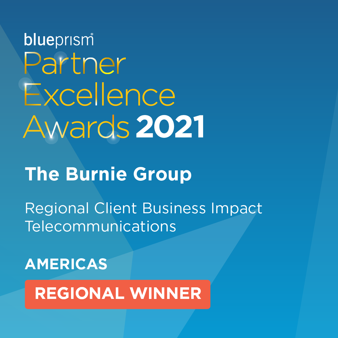 Blue background with text: Blue Prism Partner Excellence Awards 2021 The Burnie Group Regional Client Business Impact Telecommunications Americas: Regional Winner
