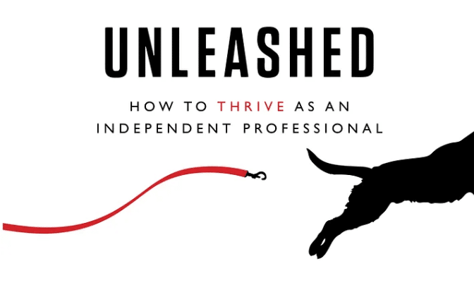 Unleashed - How to Thrive as an Independent Professional